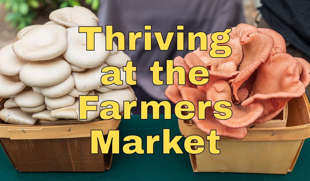 Thriving at the Farmers Market