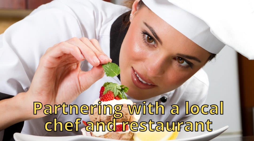 Partnering with a local chef and restaurant